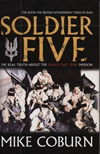 Soldier Five: The Real Truth About The Bravo Two Zero Mission von Mainstream Publishing